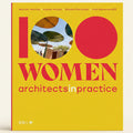 Book cover of '100 Women: Architects in Practice' with a yellow background and architectural imagery.