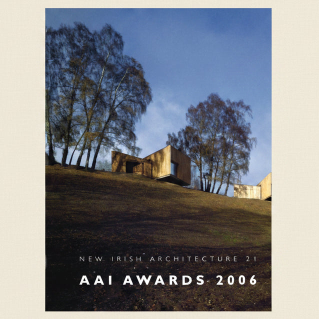Modern building on a hillside with trees, featuring 'New Irish Architecture 21 AAI Awards 2006' text.