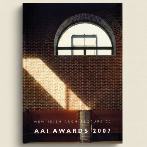 Cover of 'New Irish Architecture 22 AAI Awards 2007' with a brick wall and window design.