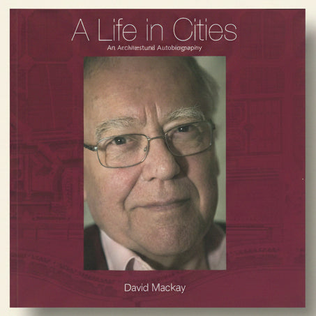 Book cover of 'A Life in Cities' by David Mackay with a portrait of an older man on a red background.