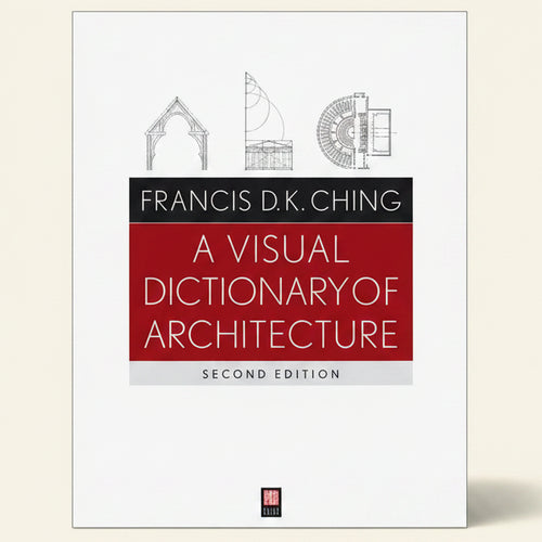 Book cover of 'A Visual Dictionary of Architecture' by Francis D.K. Ching on a white background