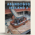 Book cover of 'Abandoned Ireland 2' by Rebecca Brownlie featuring an abandoned building interior.