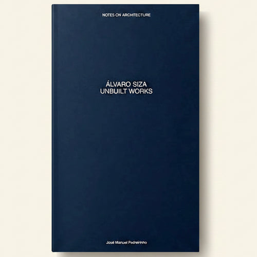 Book cover of 'Notes on Architecture: Álvaro Siza Unbuilt Works' with a blue background and white text.