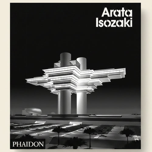 Book cover of 'Arata Isozaki' by Phaidon featuring a modern architectural structure.