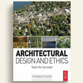 Book cover of 'Architectural Design and Ethics: Tools for Survival' by Thomas Fisher with images of buildings and nature.