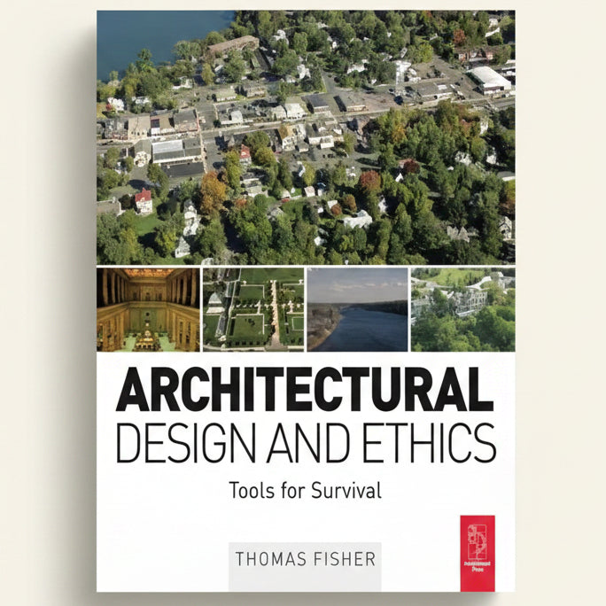 Book cover of 'Architectural Design and Ethics: Tools for Survival' by Thomas Fisher with images of buildings and nature.