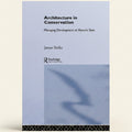 Architecture in Conservation: Managing Development at Historic Sites by James Strike