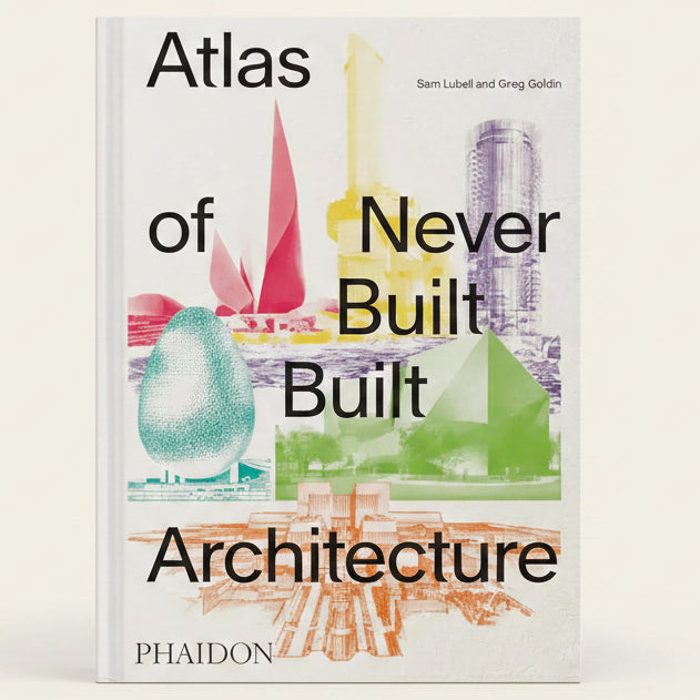 Book cover of 'Atlas of Never Built Architecture' with colorful architectural illustrations.