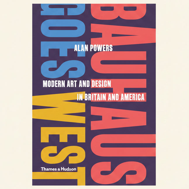 Book cover of 'Bauhaus Goes West' by Alan Powers with colorful text on a purple background.