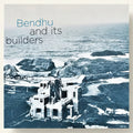 Book cover of 'Bendhu and its builders' by Andrew Cowser with a coastal scene and architectural structure.