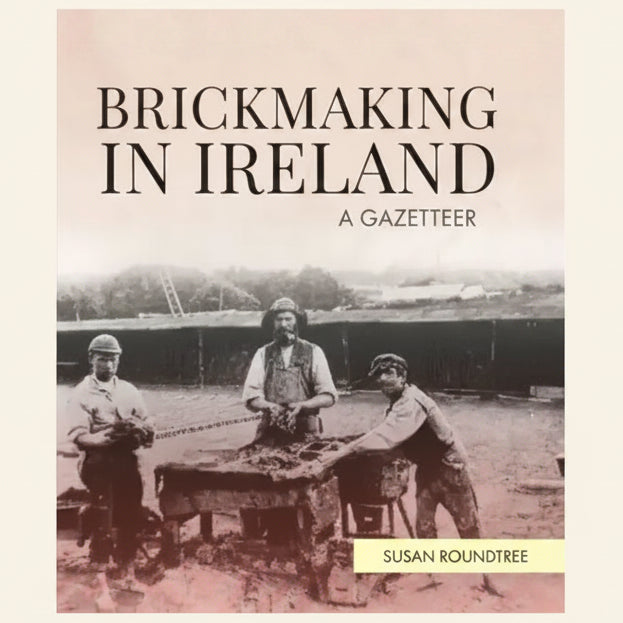 Book cover of 'Brickmaking in Ireland: A Gazetteer' by Susan Roundtree with vintage photograph of workers.
