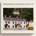 Cover of a book or report titled 'Building Sensitively and Sustainably in County Louth' by Louth County Council, featuring a house with a green landscape.