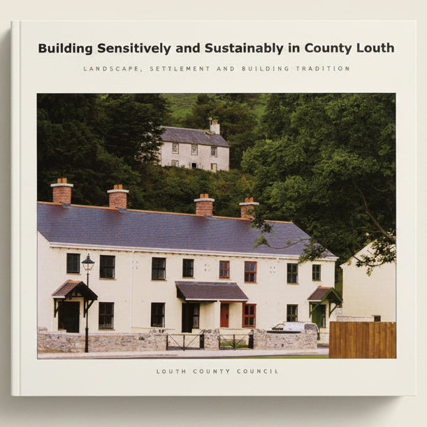 Cover of a book or report titled 'Building Sensitively and Sustainably in County Louth' by Louth County Council, featuring a house with a green landscape.