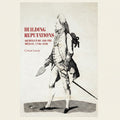 Book cover of 'Building Reputations: Architecture and the Artisan, 1750-1830' with a historical illustration of a man holding tools.