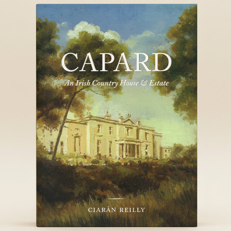 Book cover of 'Capard: An Irish Country House & Estate' by Ciarán Reilly with a painting of a country house.