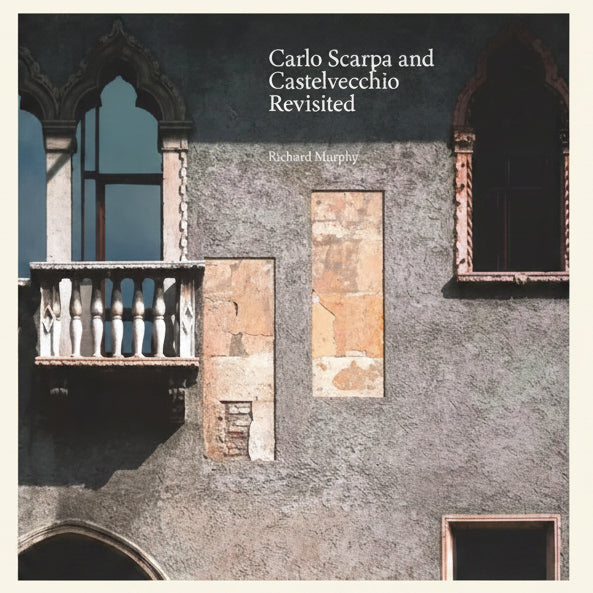 Book cover of 'Carlo Scarpa and Castelvecchio Revisited' by Richard Murphy featuring architectural details.