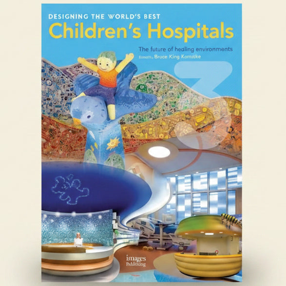 Book cover of 'Designing the World's Best Children's Hospitals' with colorful hospital interior design elements.