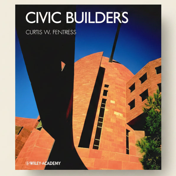 Book cover of 'Civic Builders' by Curtis W. Fentress with a modern building in the background.