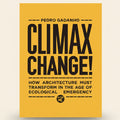 Book cover of 'Climax Change!' by Pedro Gadanho with a yellow background and black text.