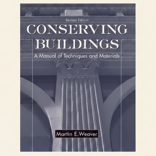 Book cover of 'Conserving Buildings: A Manual of Techniques and Materials' by Martin E. Weaver with architectural design elements.
