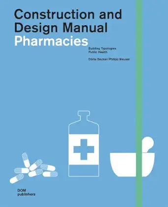 Construction and Design Manual: Pharmarte Becker and Philipp Meusercies by Do