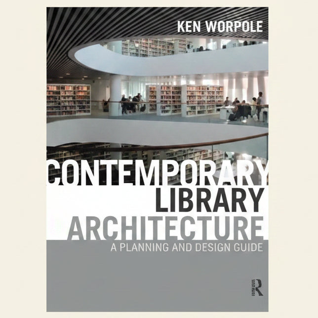 Book cover of 'Contemporary Library Architecture' by Ken Worpole with a library interior on the cover.