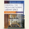 Book cover of 'Creating the High-Functioning Library Space' with a modern library building in the background.