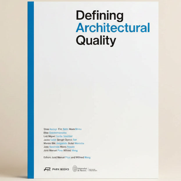 Defining Architectural Quality Edited by José Manuel Pozo Edited & Wilfried Wang