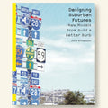 Book cover of 'Designing Suburban Futures' with road signs and a clear sky.