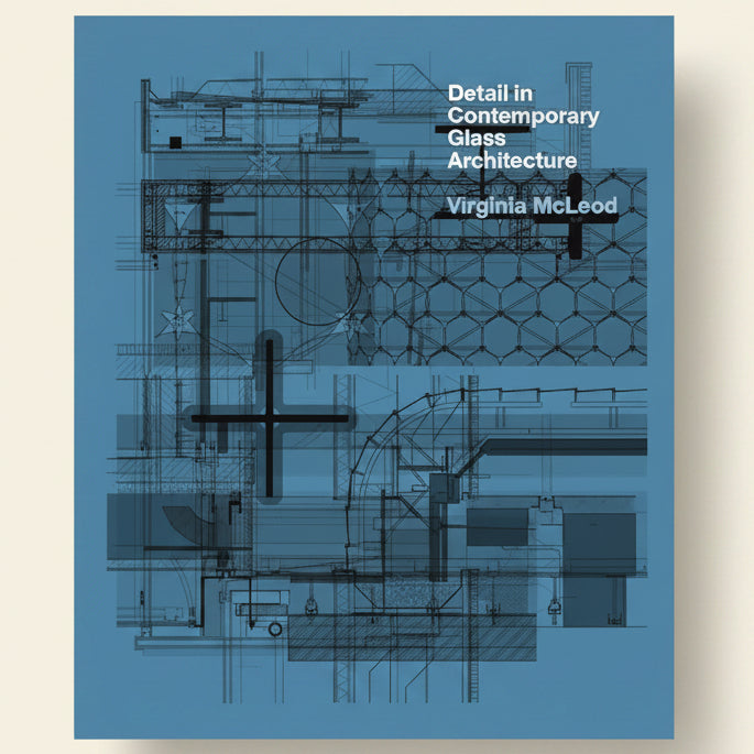 Book cover of 'Detail in Contemporary Glass Architecture' by Virginia McLeod with architectural diagrams on a blue background.