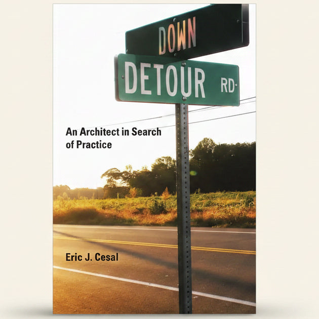 Book cover with a detour sign and road, titled 'An Architect in Search of Practice' by Eric J. Cesal.