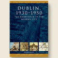 Book cover of 'Dublin, 1930-1950: The Emergence of the Modern City' with images of buildings and a map.