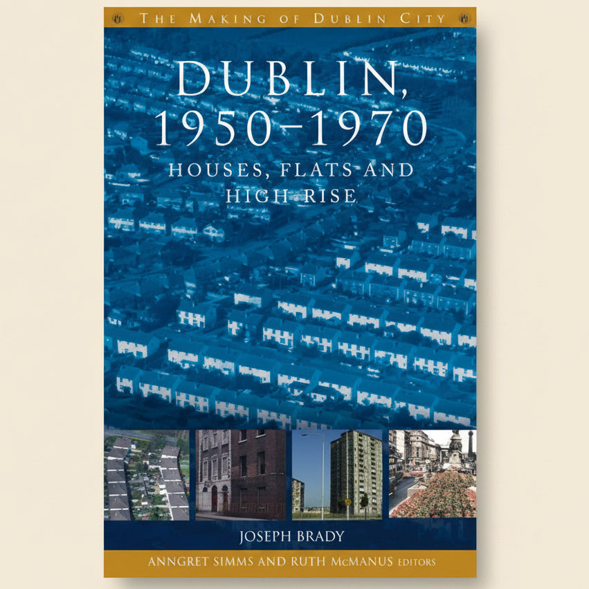 Book cover of 'Dublin, 1950-1970: Houses, Flats and High Rise' with images of buildings.