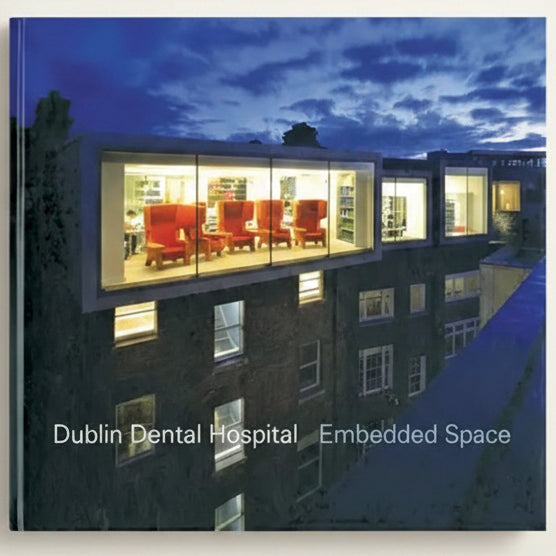 Modern building with interior lighting visible through large glass windows, labeled 'Dublin Dental Hospital Embedded Space'.