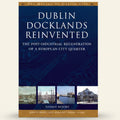 Book cover of 'Dublin Docklands Reinvented' with images of docklands and text about post-industrial regeneration.