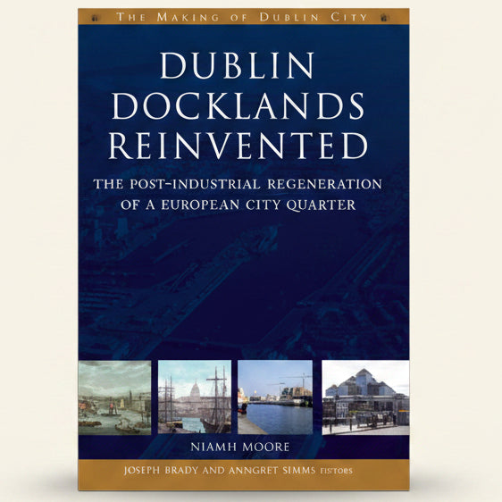 Book cover of 'Dublin Docklands Reinvented' with images of docklands and text about post-industrial regeneration.