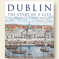 Book cover of 'Dublin: The Story of a City' with a historical illustration of Dublin's waterfront.