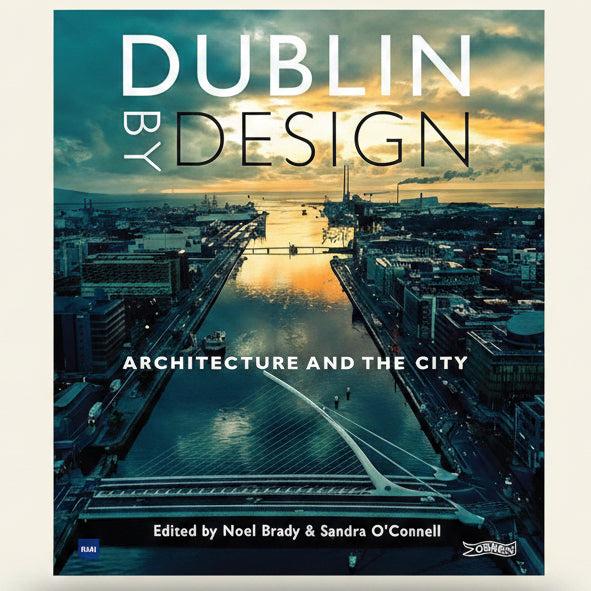 Book cover of 'Dublin by Design: Architecture and the City' with a cityscape and bridge in the background.