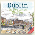 Book cover of 'Dublin in Sketches and Stories' with illustrations of Dublin's skyline and people.