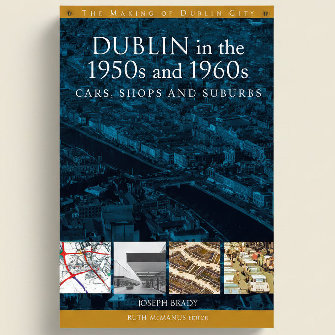 Book cover of 'Dublin in the 1950s and 1960s: Cars, Shops and Suburbs' with cityscape images.