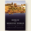 Book cover of 'Dublin in the Medieval World' with a cityscape illustration on a dark blue background.