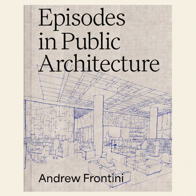 Book cover of 'Episodes in Public Architecture' by Andrew Frontini with architectural blueprint illustration.