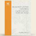 Book cover of 'Healthy Living Centres: A Guide to Primary Health Care Design' by Geoffrey Purves with an orange and white design.