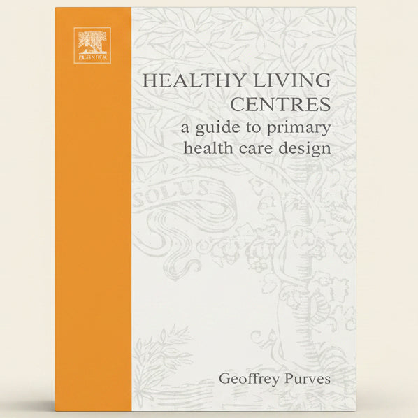 Book cover of 'Healthy Living Centres: A Guide to Primary Health Care Design' by Geoffrey Purves with an orange and white design.