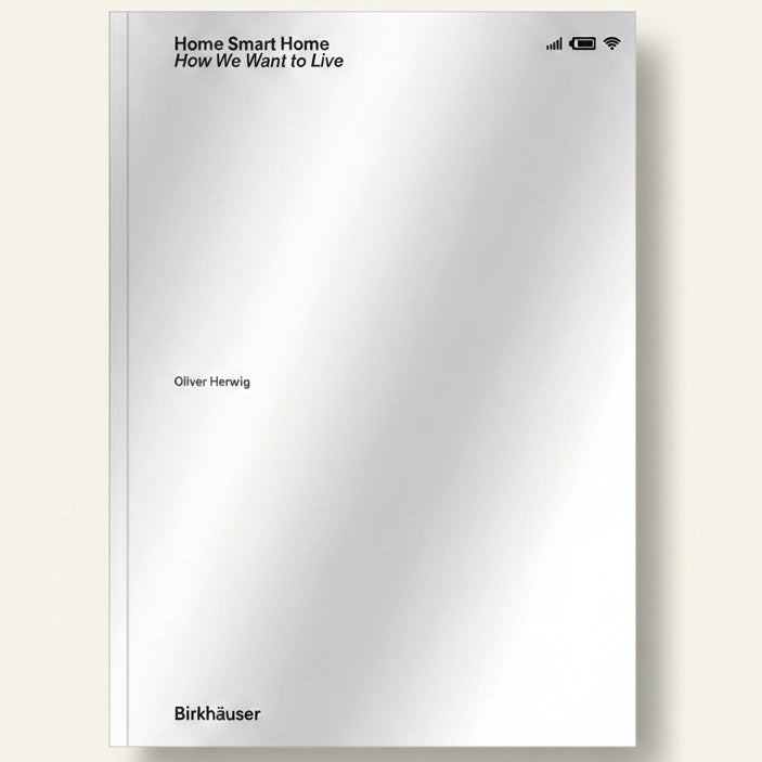 Book cover of 'Home Smart Home: How We Want to Live' by Oliver Herwig with a white background.
