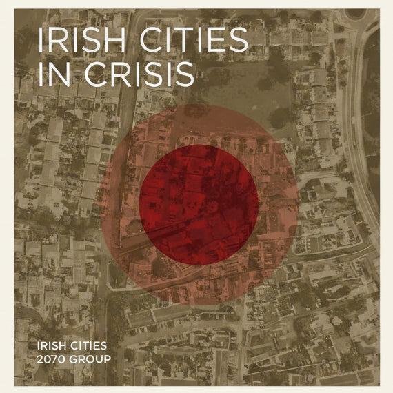 Book cover titled 'Irish Cities in Crisis' with a red circle on a map background.