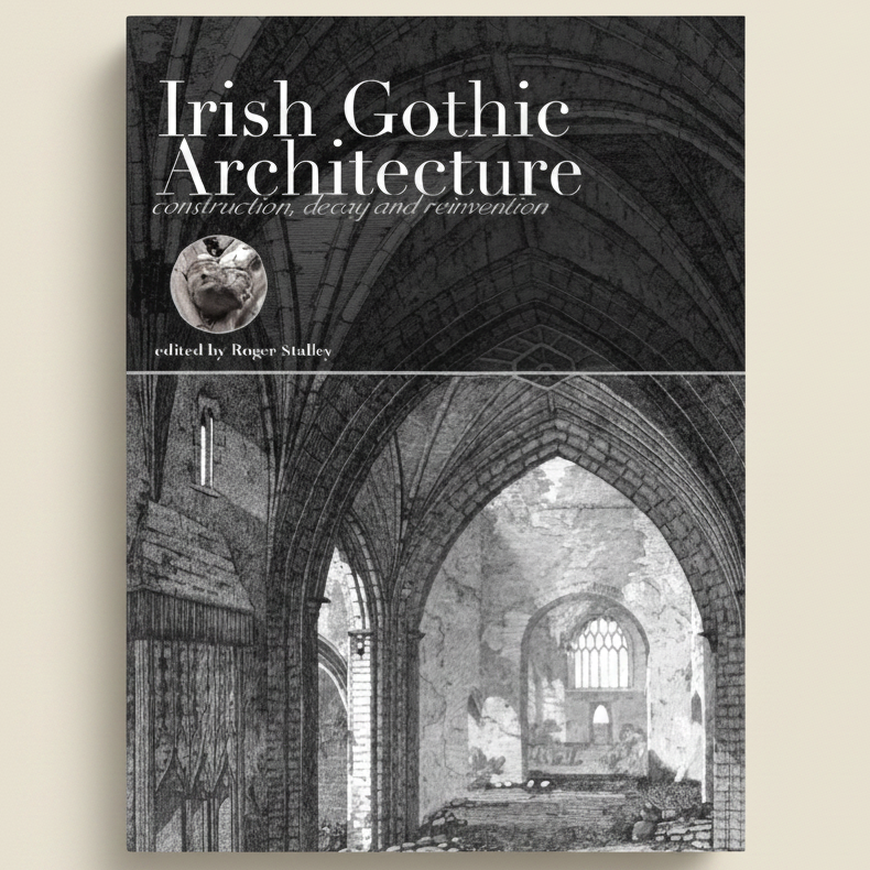 Book cover of 'Irish Gothic Architecture' with interior cathedral view