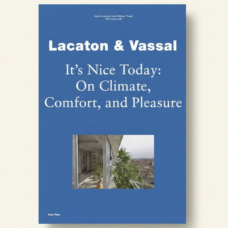 Book cover of 'It's Nice Today: On Climate, Comfort, and Pleasure' by Lacaton & Vassal with a blue background and photo of a building.