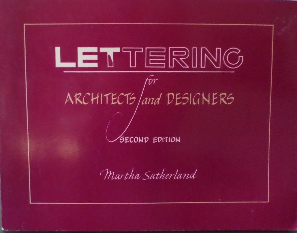 Lettering for Architects and Designers by Martha Sutherland
