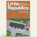 Book cover of 'Little Republics' with a house and neighborhood layout illustration.